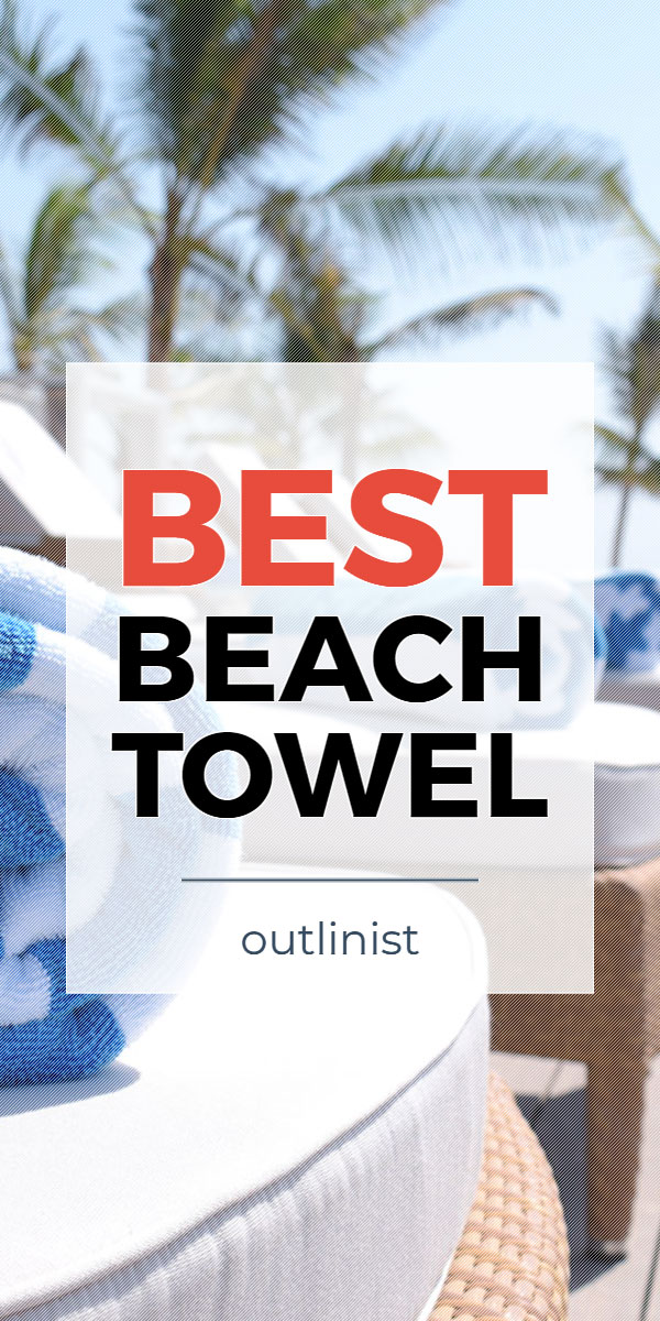 Best Beach Towel • Reviews & Buying Guide