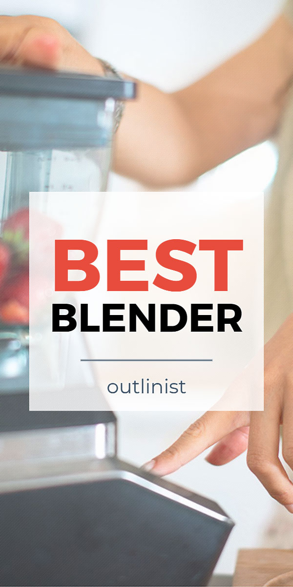 Best Blender • Reviews & Buying Guide