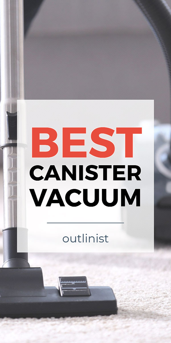 Best Canister Vacuum • Reviews & Buying Guide