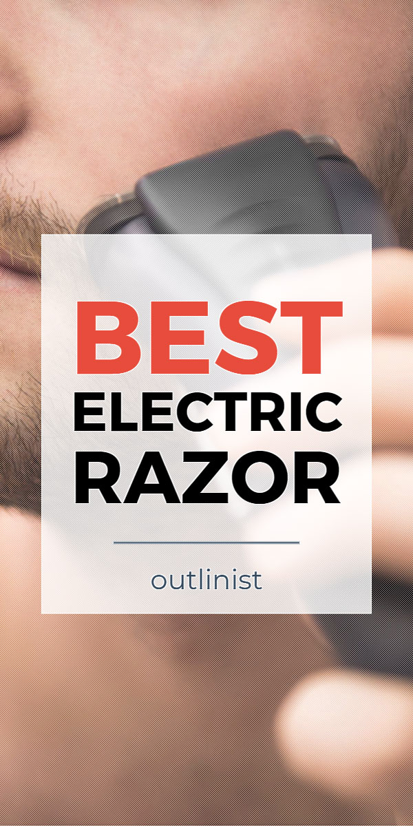 Best Electric Razor • Reviews & Buying Guide