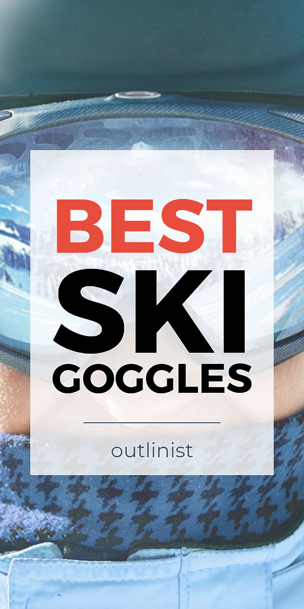 Best Ski Goggles • Reviews & Buying Guide