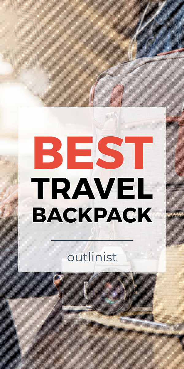 Best Travel Backpack Reviews & Buying Guide (Oct. 2023) • Outlinist